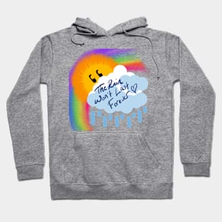 The Rain Won't Last Forever Hoodie